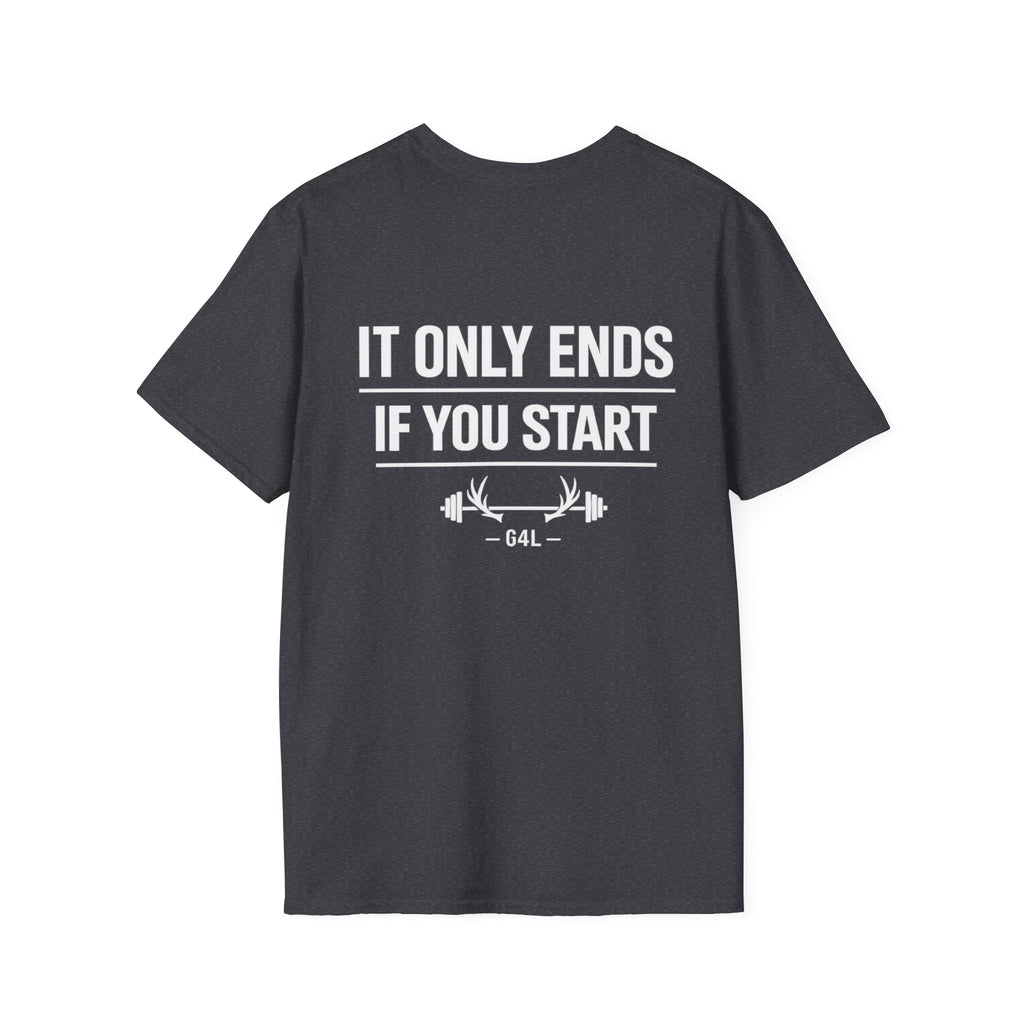 It Only Ends If You Start™ – Men’s Motivational Graphic Tee | Geared 4 Life