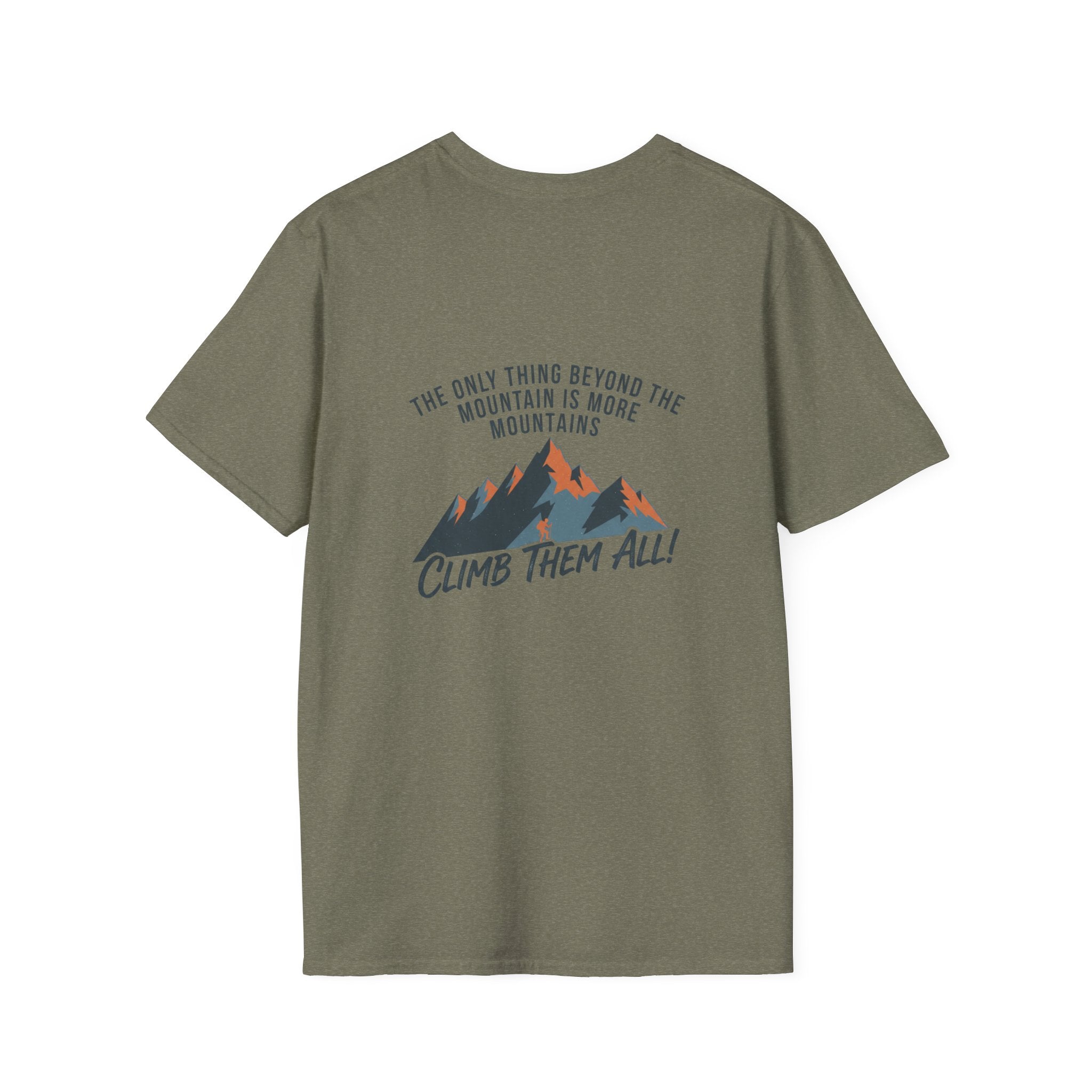 Motivational Mountain Tee — "The Only Thing Beyond the Mountain Is More Mountains. Climb Them All."
